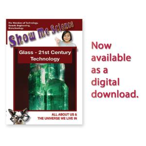 Show Me Science: Glass - 21st Century Technology